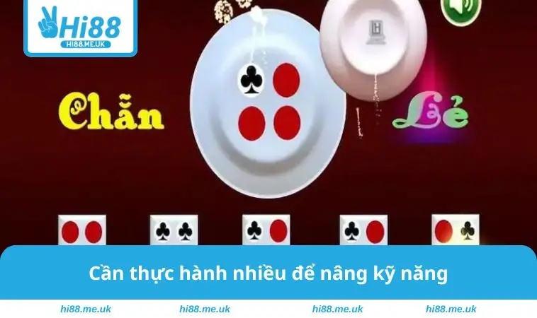 Cần thực hành nhiều để nâng kỹ năng